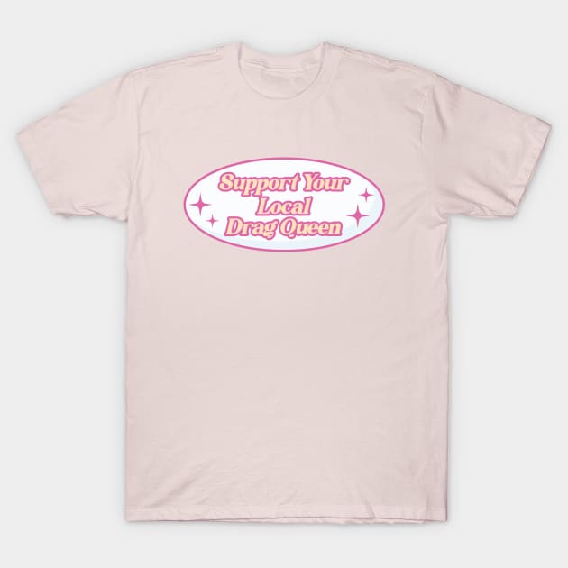 Support Your Local Drag Queen T-Shirt by Football from the Left